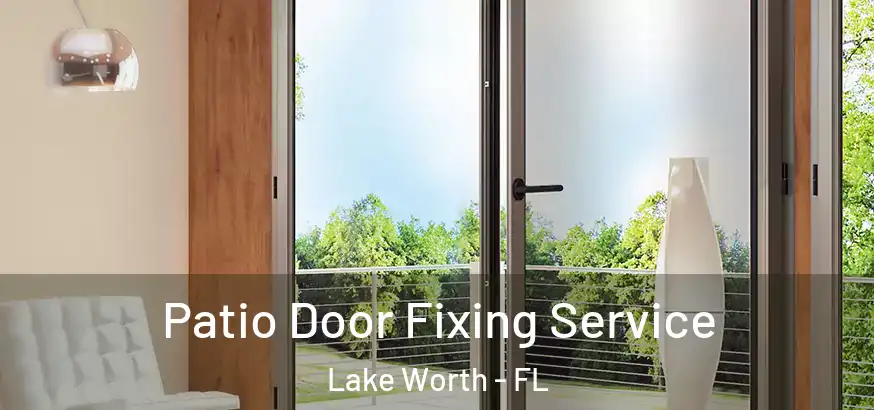  Patio Door Fixing Service Lake Worth - FL