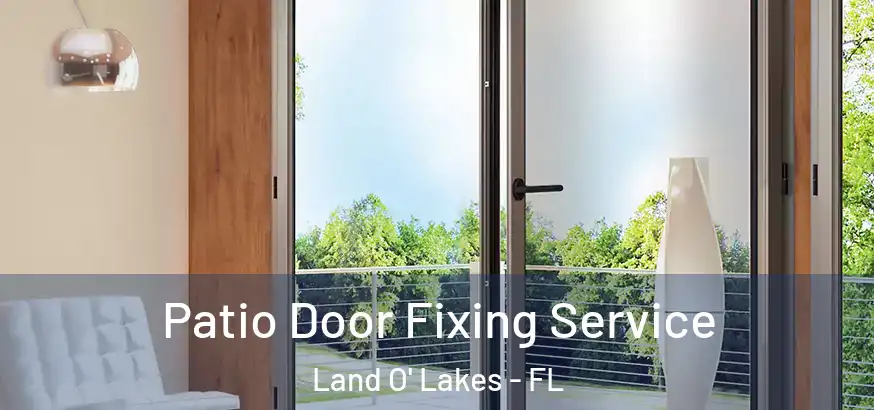  Patio Door Fixing Service Land O' Lakes - FL