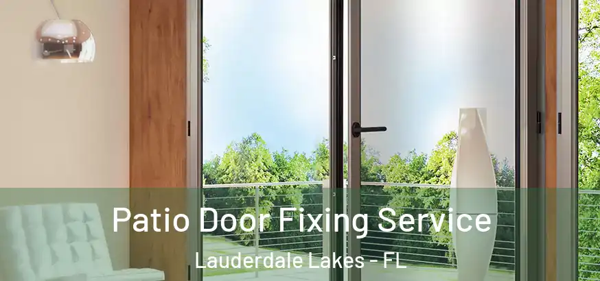  Patio Door Fixing Service Lauderdale Lakes - FL