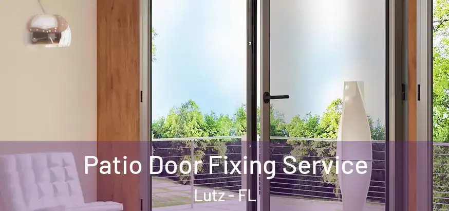  Patio Door Fixing Service Lutz - FL