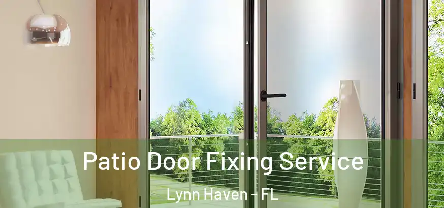  Patio Door Fixing Service Lynn Haven - FL