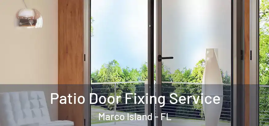  Patio Door Fixing Service Marco Island - FL