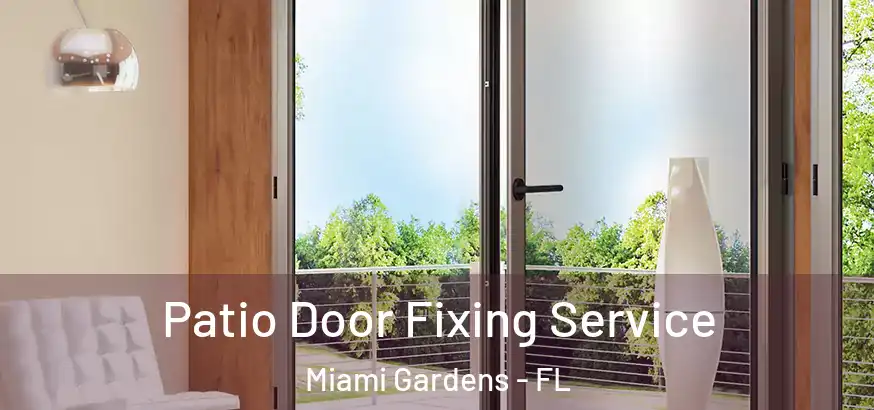  Patio Door Fixing Service Miami Gardens - FL