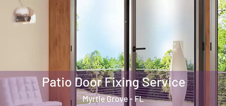  Patio Door Fixing Service Myrtle Grove - FL