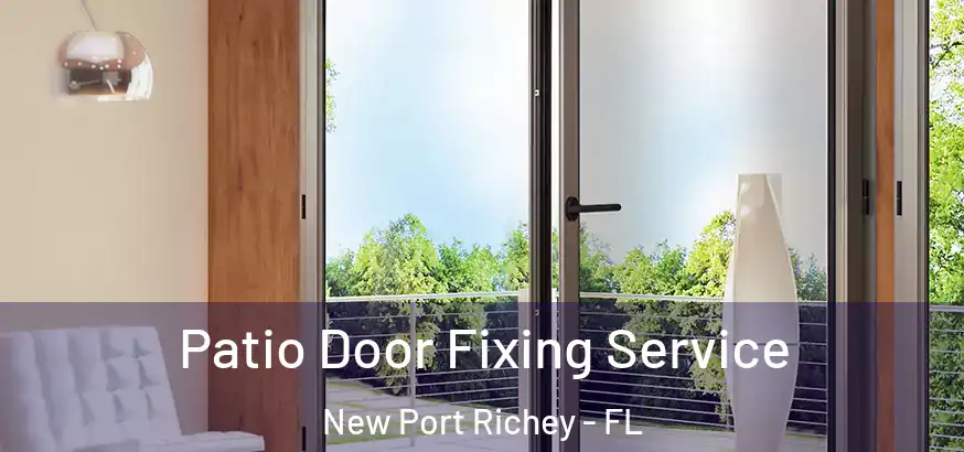  Patio Door Fixing Service New Port Richey - FL