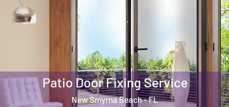  Patio Door Fixing Service New Smyrna Beach - FL