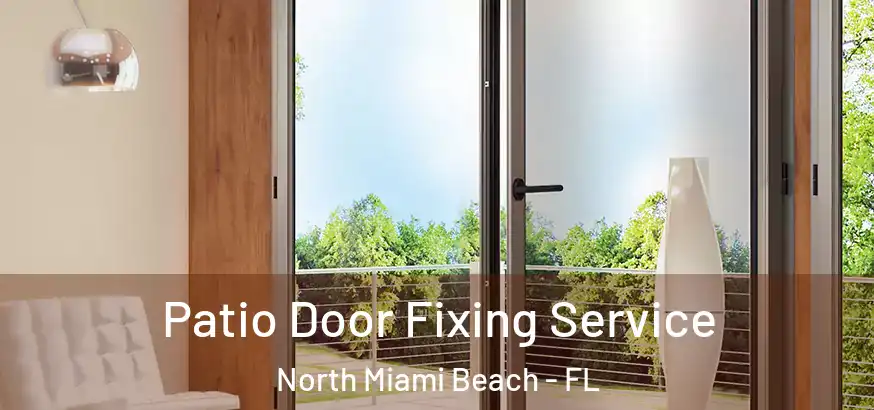  Patio Door Fixing Service North Miami Beach - FL