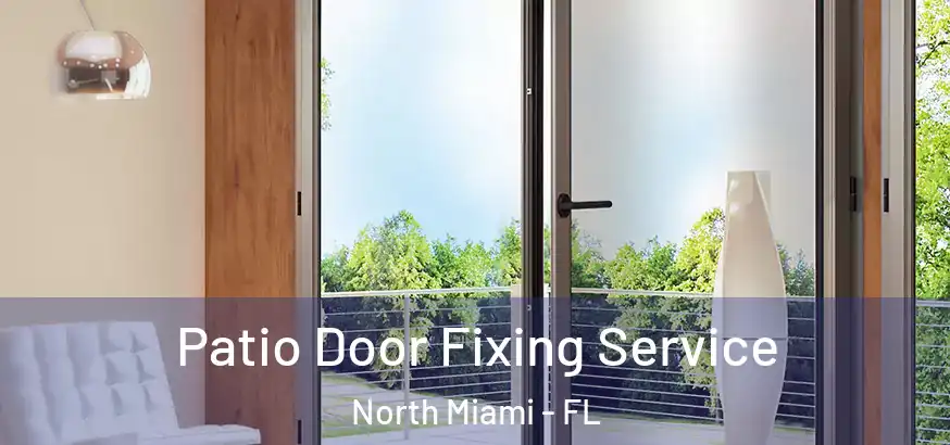  Patio Door Fixing Service North Miami - FL