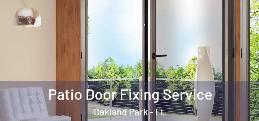 Patio Door Fixing Service Oakland Park - FL