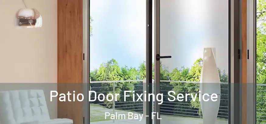  Patio Door Fixing Service Palm Bay - FL