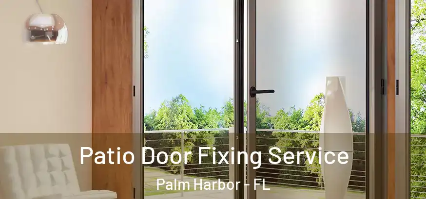  Patio Door Fixing Service Palm Harbor - FL
