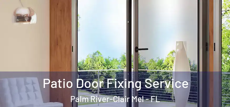  Patio Door Fixing Service Palm River-Clair Mel - FL