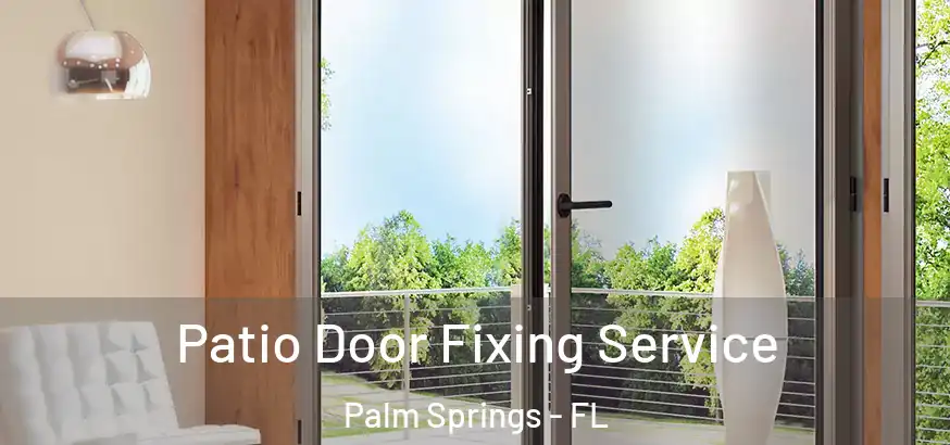  Patio Door Fixing Service Palm Springs - FL