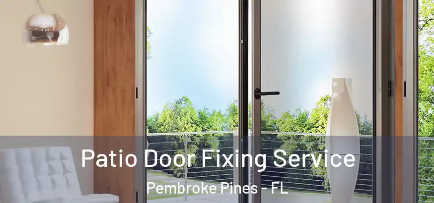  Patio Door Fixing Service Pembroke Pines - FL