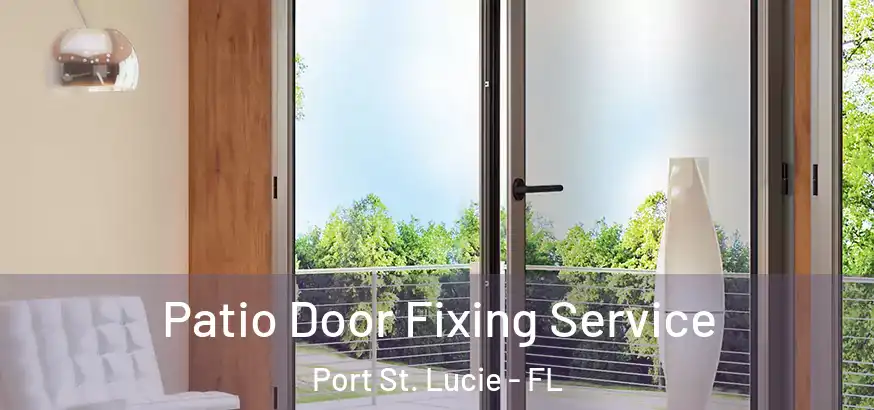 Patio Door Fixing Service Port St. Lucie - FL