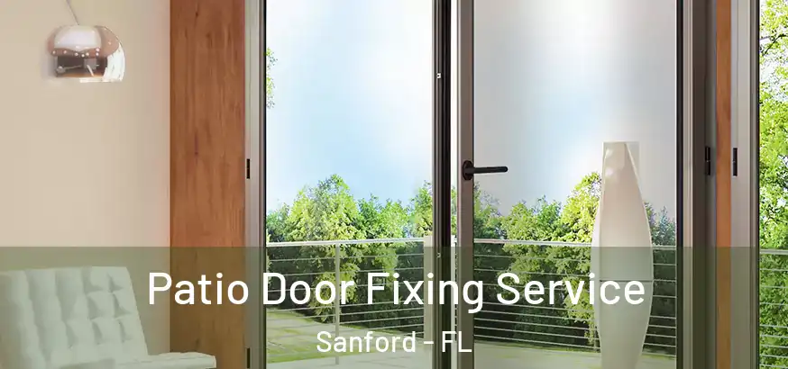  Patio Door Fixing Service Sanford - FL