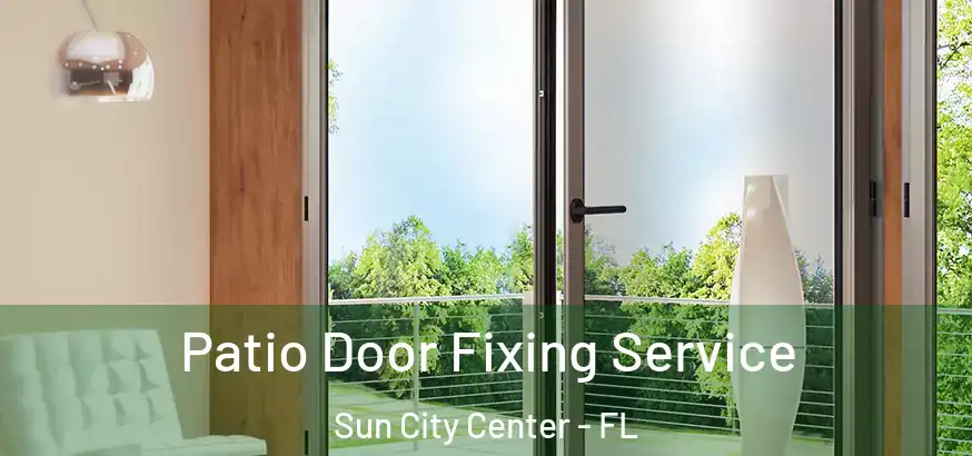  Patio Door Fixing Service Sun City Center - FL