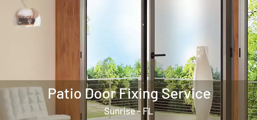  Patio Door Fixing Service Sunrise - FL