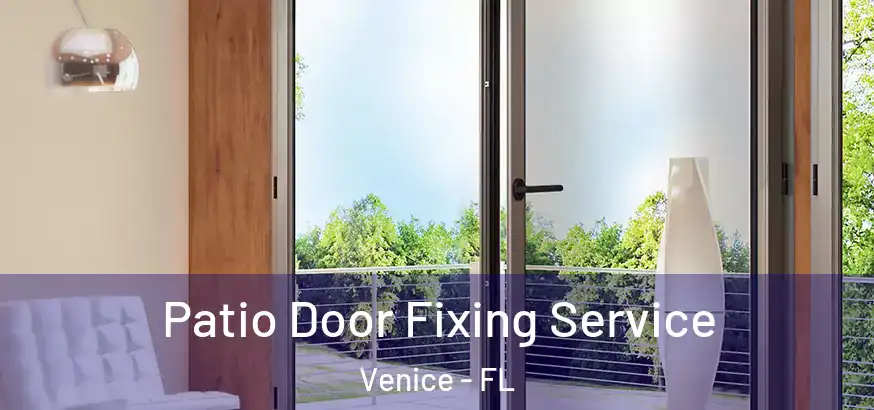 Patio Door Fixing Service Venice - FL