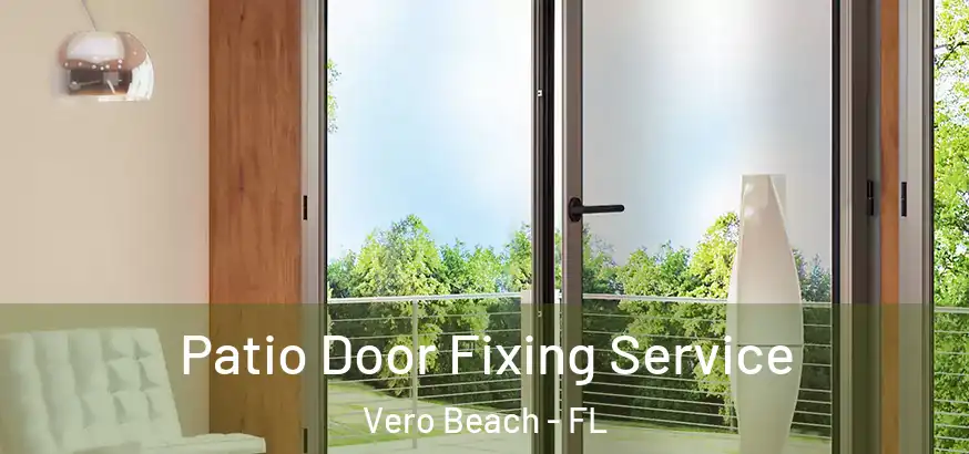 Patio Door Fixing Service Vero Beach - FL