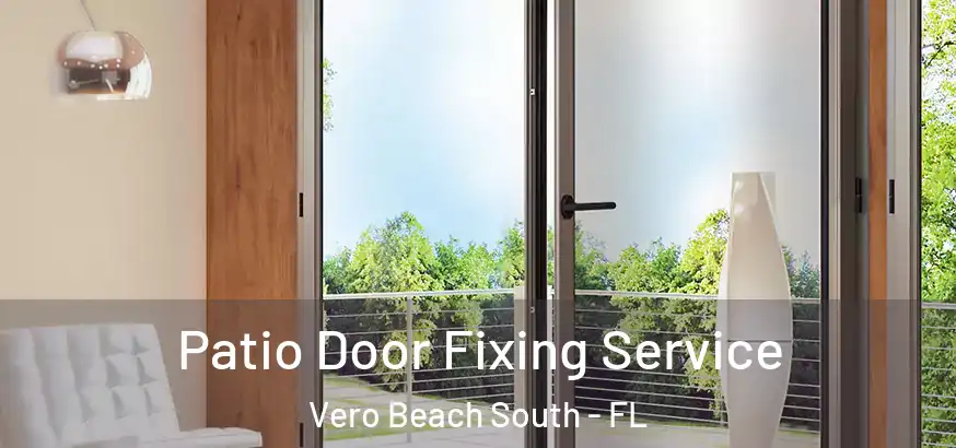 Patio Door Fixing Service Vero Beach South - FL