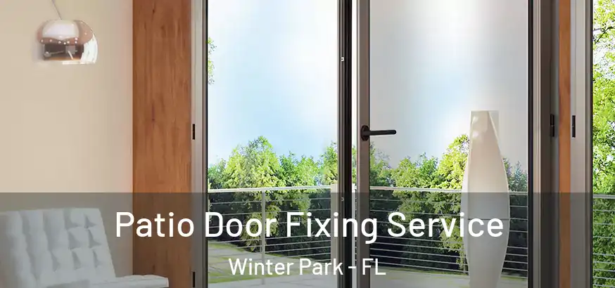 Patio Door Fixing Service Winter Park - FL