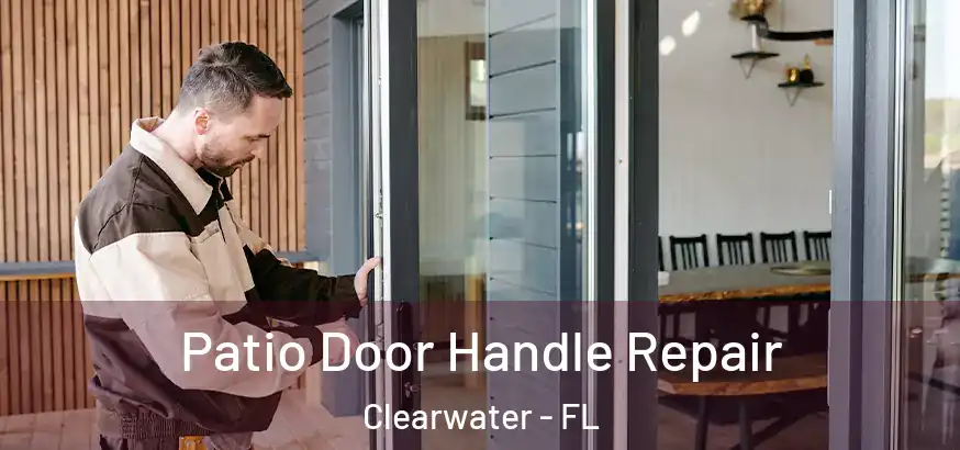  Patio Door Handle Repair Clearwater - FL