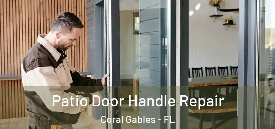  Patio Door Handle Repair Coral Gables - FL