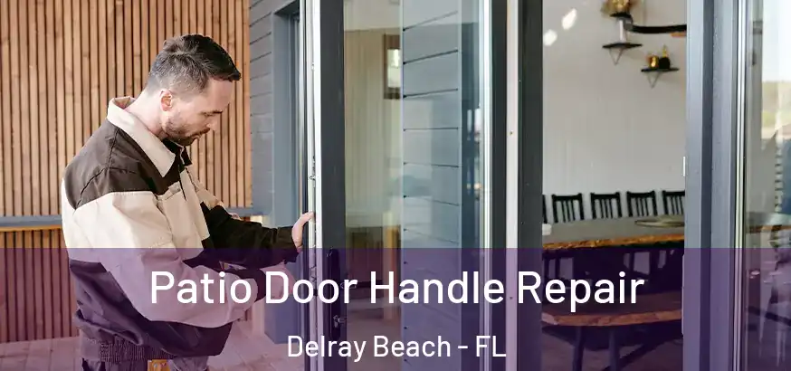  Patio Door Handle Repair Delray Beach - FL