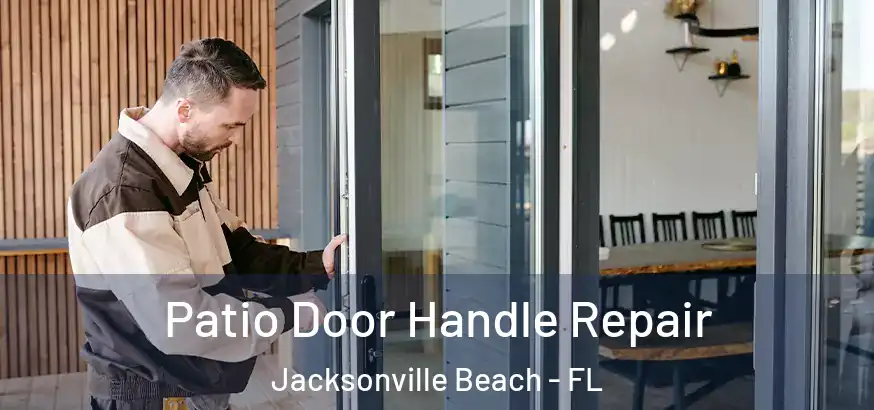 Patio Door Handle Repair Jacksonville Beach - FL