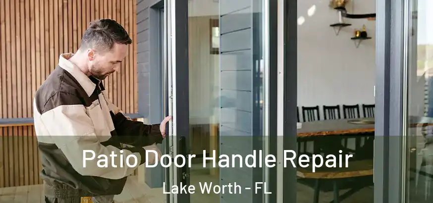 Patio Door Handle Repair Lake Worth - FL
