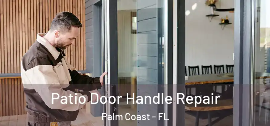  Patio Door Handle Repair Palm Coast - FL