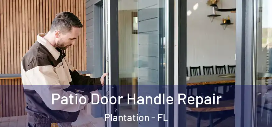 Patio Door Handle Repair Plantation - FL