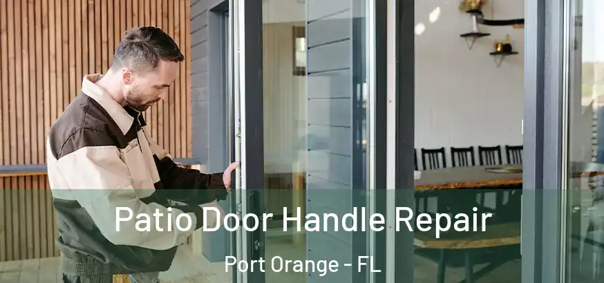  Patio Door Handle Repair Port Orange - FL
