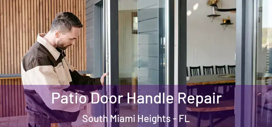  Patio Door Handle Repair South Miami Heights - FL