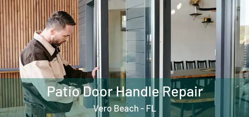  Patio Door Handle Repair Vero Beach - FL