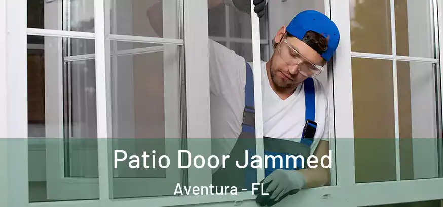 Patio Door Jammed Aventura - FL