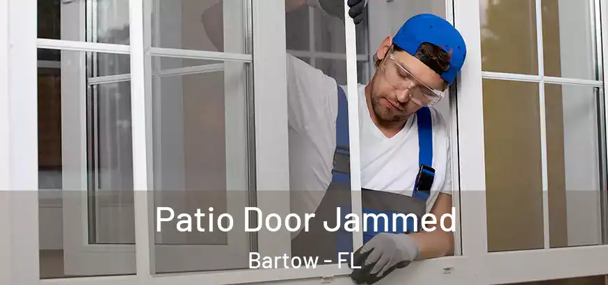 Patio Door Jammed Bartow - FL