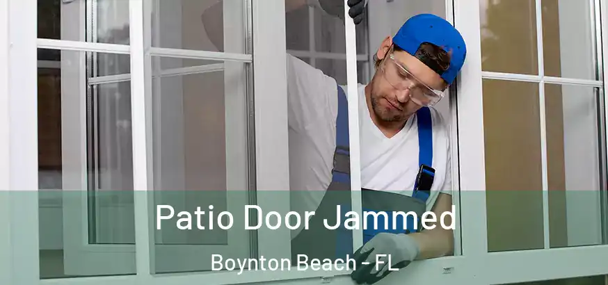 Patio Door Jammed Boynton Beach - FL