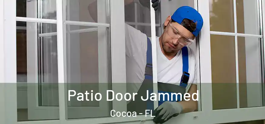  Patio Door Jammed Cocoa - FL