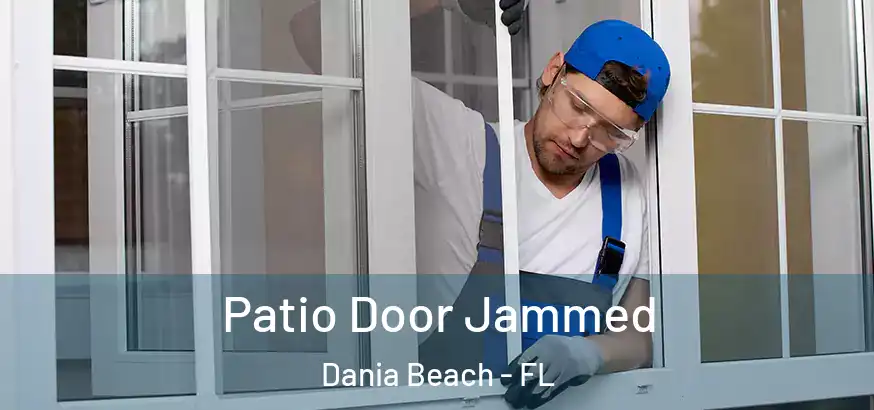 Patio Door Jammed Dania Beach - FL