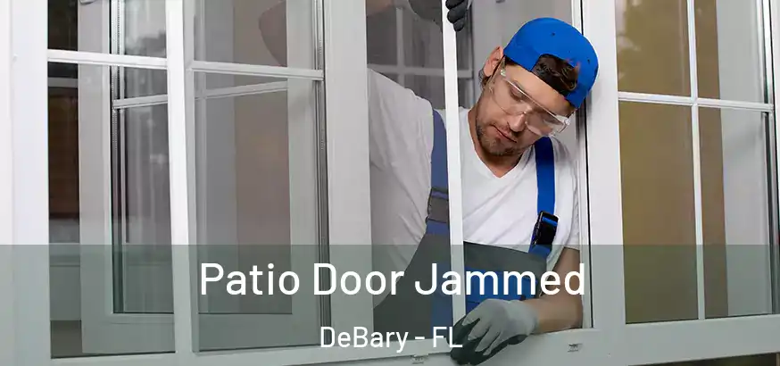  Patio Door Jammed DeBary - FL