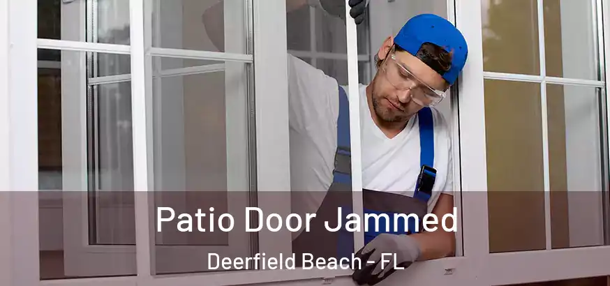  Patio Door Jammed Deerfield Beach - FL