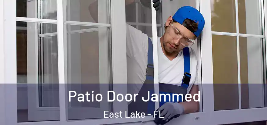 Patio Door Jammed East Lake - FL