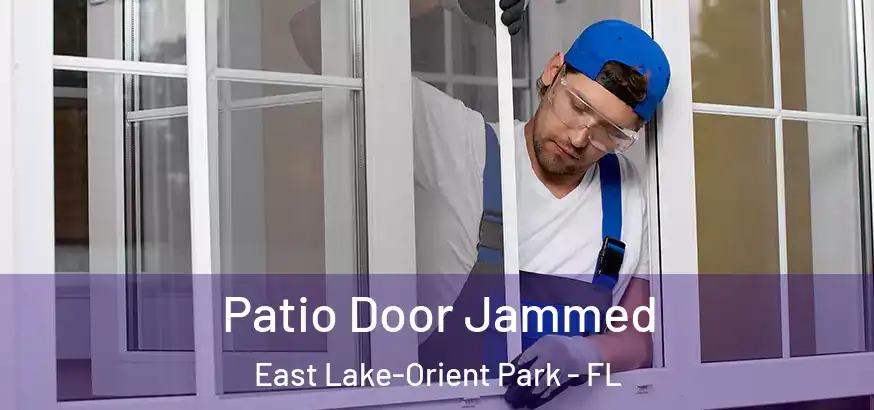  Patio Door Jammed East Lake-Orient Park - FL