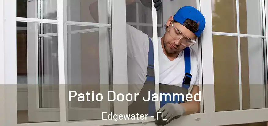  Patio Door Jammed Edgewater - FL