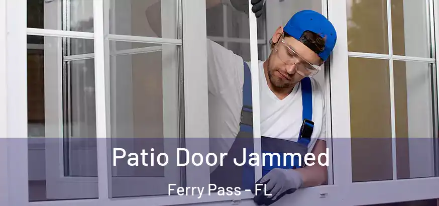  Patio Door Jammed Ferry Pass - FL