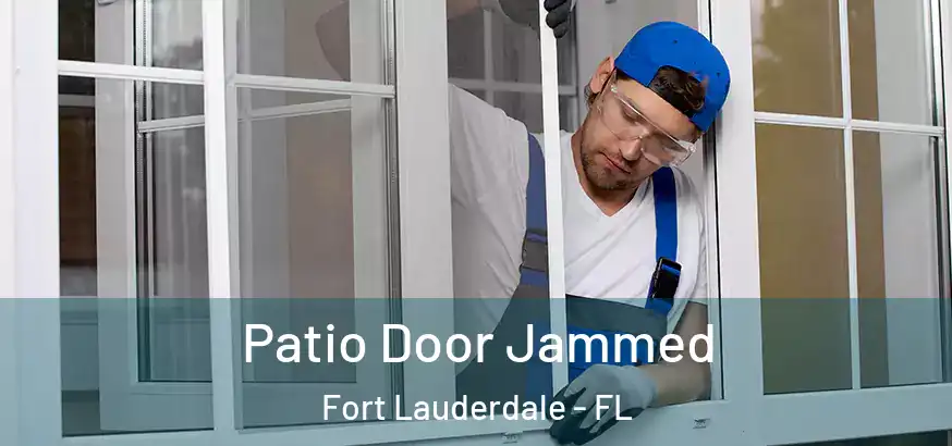  Patio Door Jammed Fort Lauderdale - FL