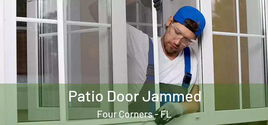  Patio Door Jammed Four Corners - FL