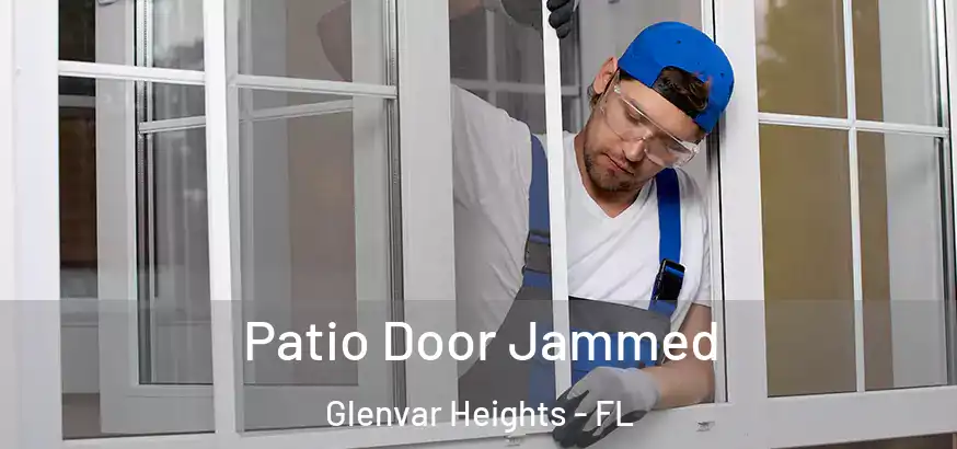  Patio Door Jammed Glenvar Heights - FL